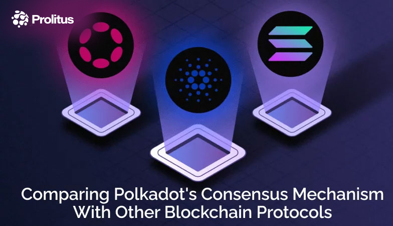 Comparing Polkadot’s Consensus Mechanism with Other Blockchain Protocols