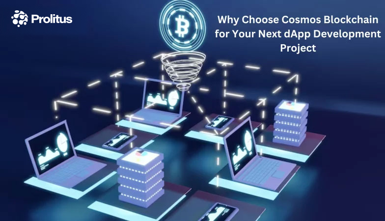 Why Choose Cosmos Blockchain for Your Next dApp Development Project